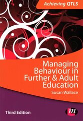 Managing Behaviour in Further and Adult Education 3rd Revised edition cena un informācija | Sociālo zinātņu grāmatas | 220.lv