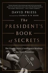 President's Book of Secrets: The Untold Story of Intelligence Briefings to America's Presidents from Kennedy to Obama First Trade Paper ed cena un informācija | Sociālo zinātņu grāmatas | 220.lv