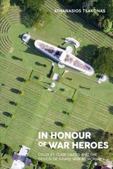 In Honour of War Heroes: Colin St Clair Oakes and the Design of Kranji War Memorial cena un informācija | Vēstures grāmatas | 220.lv