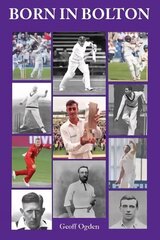 Born in Bolton: The First-Class Cricketers born in Bolton cena un informācija | Grāmatas par veselīgu dzīvesveidu un uzturu | 220.lv