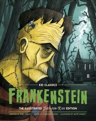 Frankenstein - Kid Classics: The Classic Edition Reimagined Just-For-Kids! (Kid Classic #2) Abridged edition cena un informācija | Grāmatas pusaudžiem un jauniešiem | 220.lv