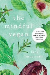 Mindful Vegan: A 30-Day Plan for Finding Health, Balance, Peace, and Happiness cena un informācija | Pašpalīdzības grāmatas | 220.lv