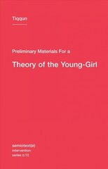 Preliminary Materials for a Theory of the Young-Girl, Volume 12 цена и информация | Книги по социальным наукам | 220.lv