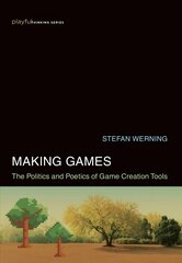 Making Games: The Politics and Poetics of Game Creation Tools cena un informācija | Ekonomikas grāmatas | 220.lv