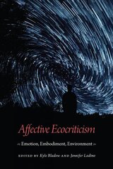 Affective Ecocriticism: Emotion, Embodiment, Environment цена и информация | Исторические книги | 220.lv