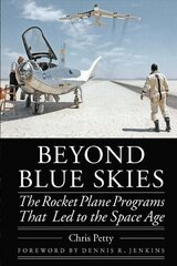 Beyond Blue Skies: The Rocket Plane Programs That Led to the Space Age cena un informācija | Vēstures grāmatas | 220.lv