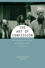 Art of Confession: The Performance of Self from Robert Lowell to Reality TV cena un informācija | Mākslas grāmatas | 220.lv