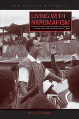 Living with Nkrumahism: Nation, State, and Pan-Africanism in Ghana cena un informācija | Vēstures grāmatas | 220.lv