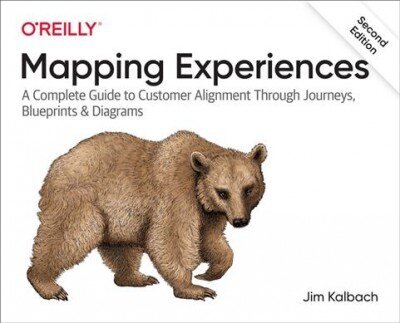 Mapping Experiences: A Complete Guide to Creating Value through Journeys, Blueprints, and Diagrams 2nd edition cena un informācija | Ekonomikas grāmatas | 220.lv