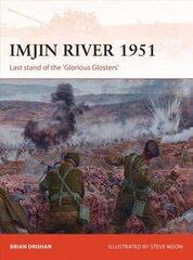 Imjin River 1951: Last stand of the 'Glorious Glosters' cena un informācija | Vēstures grāmatas | 220.lv