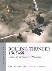 Rolling Thunder 1965-68: Johnson's air war over Vietnam cena un informācija | Vēstures grāmatas | 220.lv