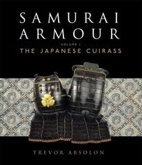 Samurai Armour: Volume I: The Japanese Cuirass, Volume I, The Japanese Cuirass цена и информация | Исторические книги | 220.lv