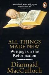 All Things Made New: Writings on the Reformation cena un informācija | Vēstures grāmatas | 220.lv