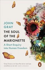 Soul of the Marionette: A Short Enquiry into Human Freedom cena un informācija | Vēstures grāmatas | 220.lv