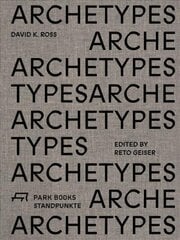 Archetypes: David K. Ross цена и информация | Книги об архитектуре | 220.lv