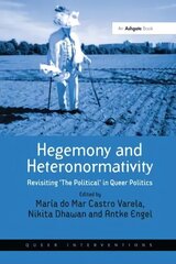 Hegemony and Heteronormativity: Revisiting 'The Political' in Queer Politics cena un informācija | Sociālo zinātņu grāmatas | 220.lv