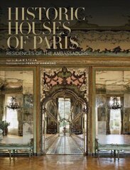 Historic Houses of Paris: Residences of the Ambassadors цена и информация | Книги об архитектуре | 220.lv