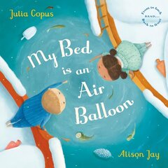 My Bed is an Air Balloon Main cena un informācija | Grāmatas mazuļiem | 220.lv
