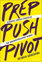 Prep, Push, Pivot - Essential Career Strategies for Underrepresented Women: Essential Career Strategies for Underrepresented Women цена и информация | Книги по экономике | 220.lv