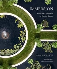 Immersion: Living and Learning in an Olmsted Garden cena un informācija | Grāmatas par fotografēšanu | 220.lv