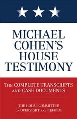 Michael Cohen's House Testimony: The Complete Transcripts and Case Documents cena un informācija | Sociālo zinātņu grāmatas | 220.lv