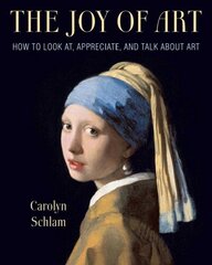 Joy of Art: How to Look At, Appreciate, and Talk about Art cena un informācija | Mākslas grāmatas | 220.lv