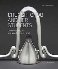 Chunghi Choo and Her Students: Contemporary Art and New Forms in Metal cena un informācija | Mākslas grāmatas | 220.lv