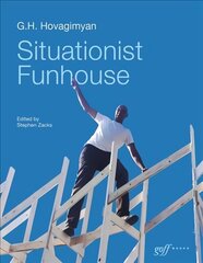 G. H. Hovagimyan: Situationist Funhouse цена и информация | Книги об искусстве | 220.lv