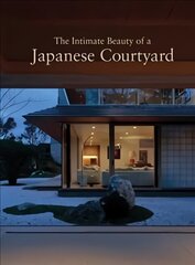 Intimate Beauty of a Japanese Courtyard cena un informācija | Grāmatas par arhitektūru | 220.lv