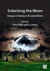 Solarizing the Moon: Essays in honour of Lionel Sims цена и информация | Исторические книги | 220.lv