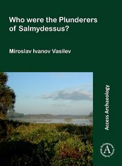 Who Were the Plunderers of Salmydessus? cena un informācija | Vēstures grāmatas | 220.lv