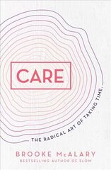 Care: The radical art of taking time cena un informācija | Pašpalīdzības grāmatas | 220.lv