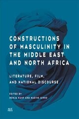 Constructions of Masculinity in the Middle East and North Africa: Literature, Film, and National Discourse cena un informācija | Sociālo zinātņu grāmatas | 220.lv