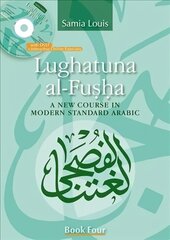 Lughatuna Al-Fusha: Book 4: A New Course in Modern Standard Arabic, Book Four цена и информация | Учебный материал по иностранным языкам | 220.lv