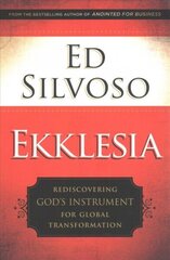 Ekklesia - Rediscovering God`s Instrument for Global Transformation: Rediscovering God's Instrument for Global Transformation Reprint cena un informācija | Garīgā literatūra | 220.lv