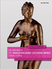 Die Bronzen des Massimiliano Soldani Benzi (1656-1740): Reprasentationsstrategien des europaischen Adels um 1700 цена и информация | Книги об искусстве | 220.lv