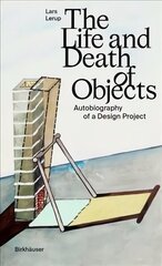 Life and Death of Objects: Autobiography of a Design Project цена и информация | Книги по архитектуре | 220.lv