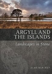 Argyll & the Islands: Landscapes in Stone cena un informācija | Enciklopēdijas, uzziņu literatūra | 220.lv