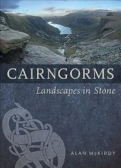 Cairngorms: Landscapes in Stone cena un informācija | Vēstures grāmatas | 220.lv