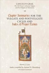 Lancelot-Grail 10: Chapter Summaries for the Vulgate and Post-Vulgate Cycles and Index of Proper Names, v. 10, Chapter Summaries for the Vulgate and Post-Vulgate Cycles and Index of Proper Names cena un informācija | Vēstures grāmatas | 220.lv