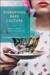 Disrupting Rape Culture: Public Space, Sexuality and Revolt cena un informācija | Sociālo zinātņu grāmatas | 220.lv
