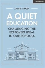 Quiet Education: Challenging the extrovert ideal in our schools: Challenging the extrovert ideal in our schools cena un informācija | Sociālo zinātņu grāmatas | 220.lv