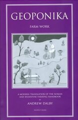 Geoponika: Farm Work - A Modern Translation of the Roman and Byzantine Farming Handbook cena un informācija | Vēstures grāmatas | 220.lv