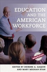 Education and the American Workforce цена и информация | Книги по экономике | 220.lv