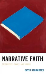 Narrative Faith: Dostoevsky, Camus, and Singer cena un informācija | Vēstures grāmatas | 220.lv