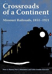 Crossroads of a Continent: Missouri Railroads, 1851-1921 cena un informācija | Ceļojumu apraksti, ceļveži | 220.lv