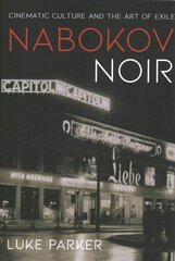 Nabokov Noir: Cinematic Culture and the Art of Exile cena un informācija | Mākslas grāmatas | 220.lv