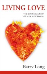 Living Love: The Divine Reunion of Man and Woman cena un informācija | Garīgā literatūra | 220.lv