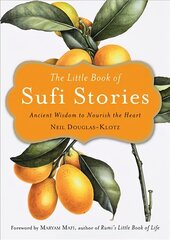 Little Book of Sufi Stories: Ancient Wisdom to Nourish the Heart cena un informācija | Garīgā literatūra | 220.lv