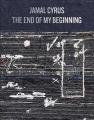 Jamal Cyrus: The End of My Beginning цена и информация | Книги об искусстве | 220.lv